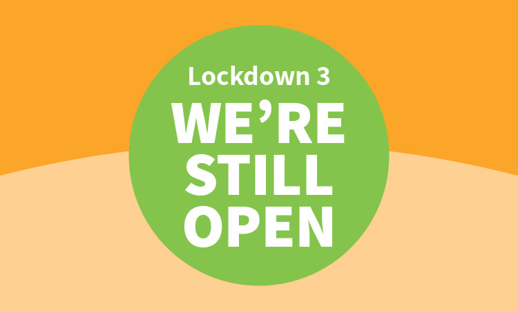 Lockdown 3: We’re still open!
